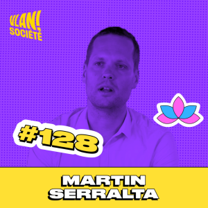 #128 Comment penser la société de demain avec Martin Serralta