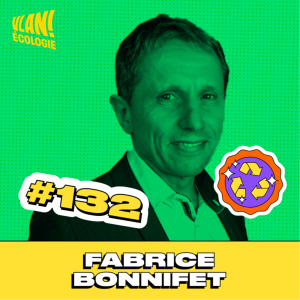 #132 Ecologie, les entreprises peuvent-elles contribuer positivement? Avec Fabrice Bonnifet #132 Ecologie, les entreprises peuvent-elles contribuer positivement? Avec Fabrice Bonnifet