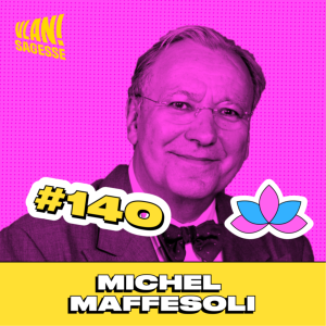 #140 Comprendre le retour du magique, du sensible et de l'invisible avec Michel Maffesoli