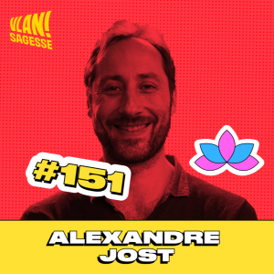 #151 Comment trouver du bonheur au coeur d'une pandémie? avec Alexandre Jost