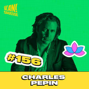 #156 Comprendre la magie de la rencontre avec Charles Pepin