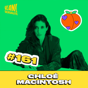 #161 Comprendre son corps pour maximiser son plaisir avec Chloé Macintosh #161 Comprendre son corps pour maximiser son plaisir avec Chloé Macintosh