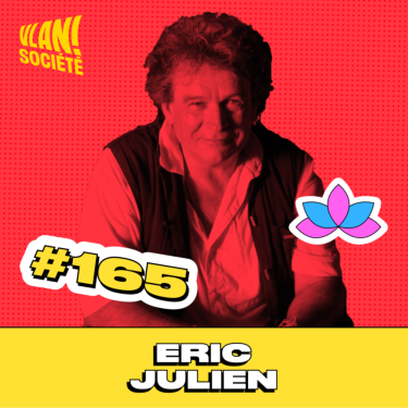 #165 Déconstruire nos croyances sur notre société avec Eric Julien