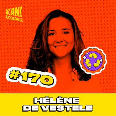 #170  Ecologie: dépasser les fausses bonnes idées avec Hélène de Vestele