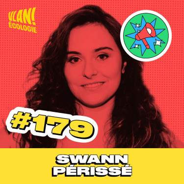 #179 Utiliser son influence pour faire bouger positivement le monde avec Swann Périssé