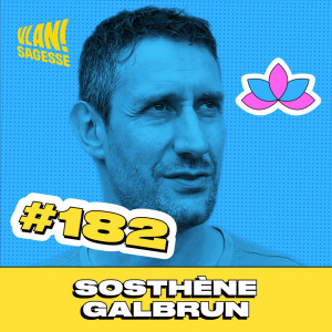 #182 Se donner la liberté d'être soi-même avec Sosthène Galbrun