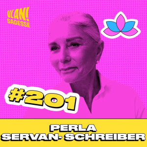 #201 77 secrets de vie avec Perla Servan Schreiber
