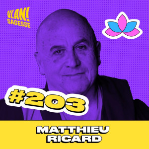 #203 50 ans dans l’Himalaya auprès des Maîtres Bouddhistes avec Matthieu Ricard