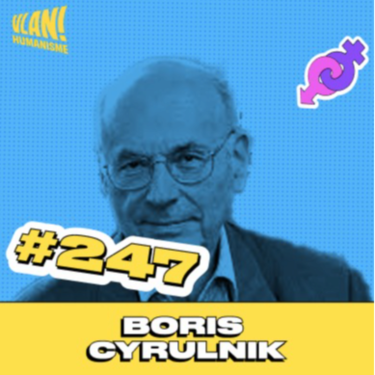 #247  Comment trouver du sens dans cette société avec Boris Cyrulnik