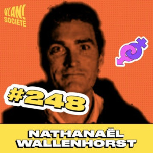 #248 Qui va sauver la planète? Avec Nathanaël Wallenhorst