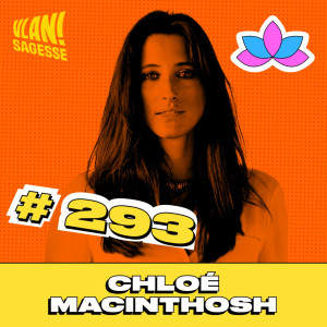 #293 Réécrire les règles du sexe avec Chloé Macintosh
