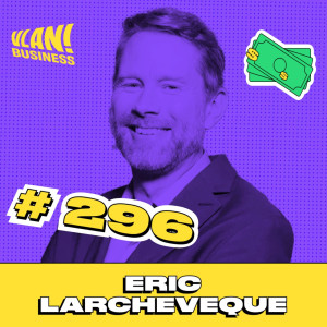 #296 La réalité de l'entrepreunariat :liberté, argent et égoisme  avec Eric Larcheveque