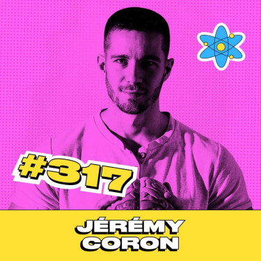 #317 Les secrets pour améliorer son efficacité et maximiser son bien être avec Jeremy Coron
