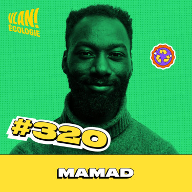 #320 Ecologie : se concentrer sur les solutions avec Mamad