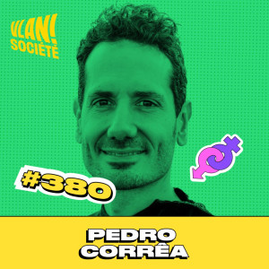 #379 Libérer notre puissance pour réinventer demain avec Pédro Correa