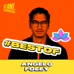 [BEST-OF]  Balancer ses peurs pour s'en libérer avec Angelo Foley
