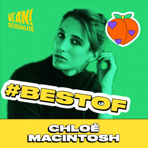 [BEST-OF] Comprendre son corps pour maximiser son plaisir avec Chloé Macintosh