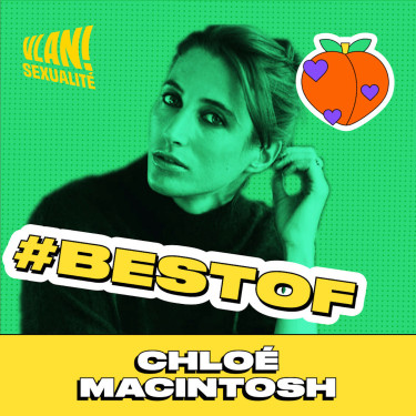[BEST-OF] Comprendre son corps pour maximiser son plaisir avec Chloé Macintosh