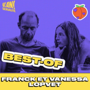 [BEST-OF]  Réinventer les relations amoureuses libérées des contraintes sociales avec Franck & Vanessa Lopvet