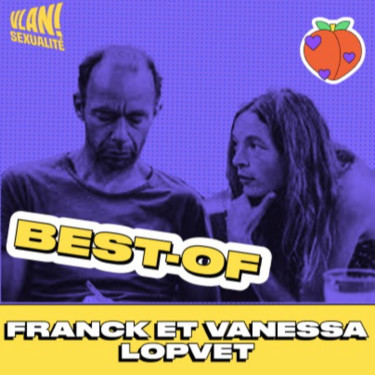 [BEST-OF]  Réinventer les relations amoureuses libérées des contraintes sociales avec Franck & Vanessa Lopvet