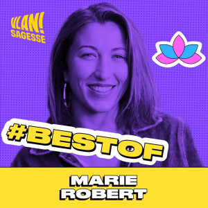 [BEST-OF] Transformer une crise en opportunité avec Marie Robert