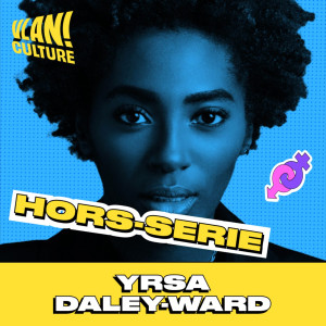 [Hors-Serie] There is something beautiful in the econmy of words with Yrsa Daley-Ward