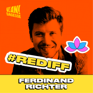 [REDIFF] Comment se reconnecter à ses aspiration avec Ferdinand Richter