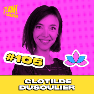 #105 Changer de vie à travers le développement personnel avec Clotilde Dusoulier #105 Changer de vie à travers le développement personnel avec Clotilde Dusoulier