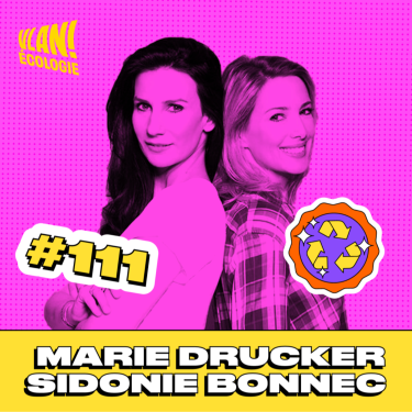 #111 Conseils pratiques pour consommer mieux au quotidien avec Marie Drucker et Sidonie Bonnec