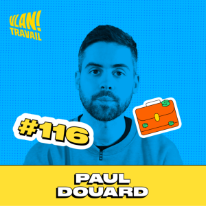 #116 Redéfinir et cultiver l'anti ambition avec Paul Douard
