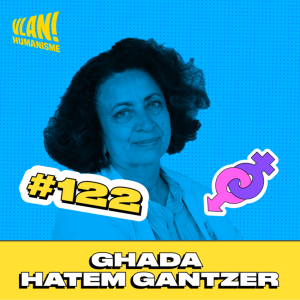 #122 Les violences faîtes aux femmes sont l'affaire de tout.e.s, avec Ghada Hatem Gantzer.
