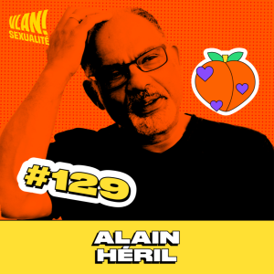 #129 Couple, sexe et confinement avec Alain Héril