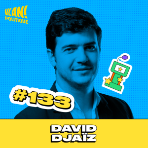 #133 Comment faire à nouveau confiance aux politiques ? Avec David Djaiz