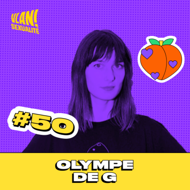 #50 Un autre regard sur la sexualité et le plaisir féminin avec Olympe de G