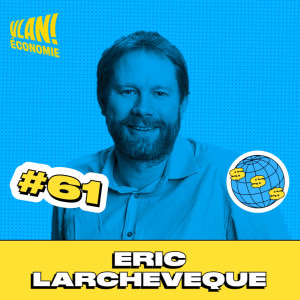 #61 L’impact sociétal des cryptomonnaies avec Eric Larcheveque