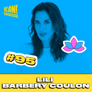 #95 Faire face à ses contradictions pour changer de mode de vie avec Lili Barbery Coulon #95 Faire face à ses contradictions pour changer de mode de vie avec Lili Barbery Coulon