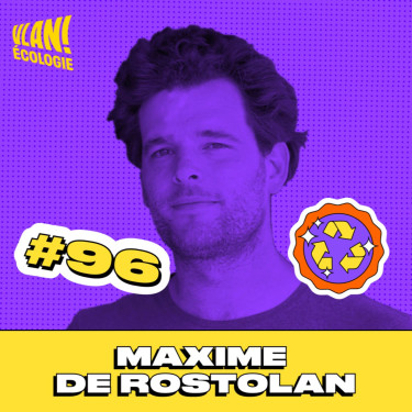 #96 Changer notre rapport à la nature par un mouvement citoyen avec Maxime de Rostolan